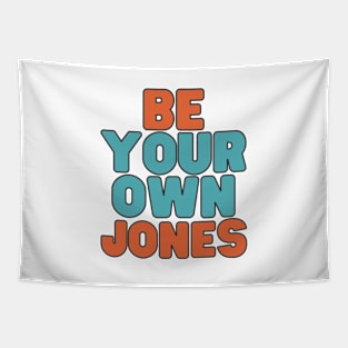 Be Your Own Jones Tapestry