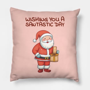 Wishing you a santastic day Pillow