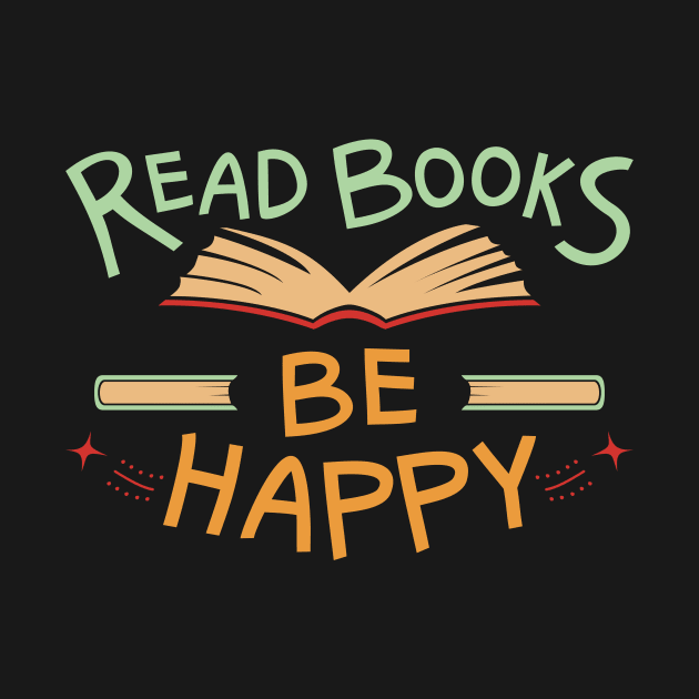 Read books, be happy | bookworm by PunchiDesign