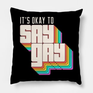 Its Okay to Say Gay Pillow