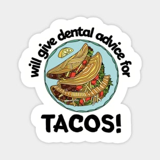 Will Give Dental Advice For Tacos Design Magnet