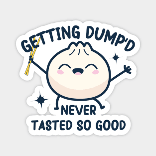 kawaii Dumpling pun : Getting Dump'd Never Tasted So Good Magnet