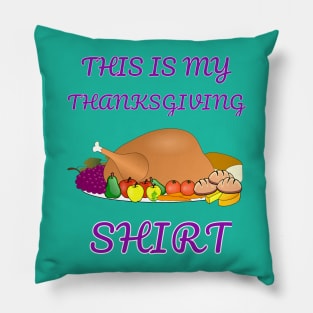 This Is My Thanksgiving Shirt Happy Turkey Day Funny Gift Pillow