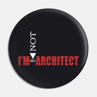 I'M NOT ARCHITECT Pin