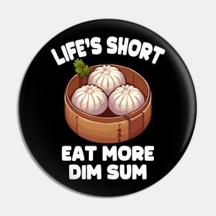 Life's Short Eat More Dim Sum Pin