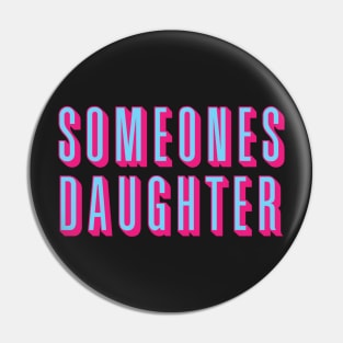 Someones Daughter 1 Pin