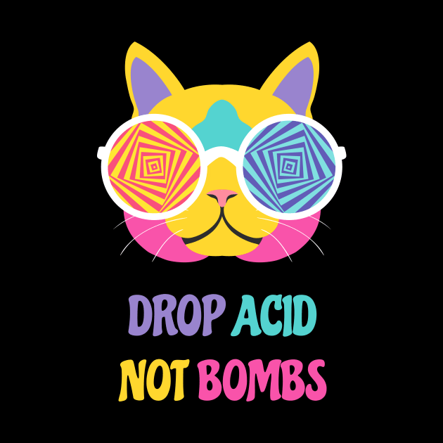 Drop Acid Not Bombs by sqwear