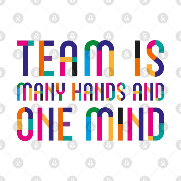 Team Is Many Hands and One Mind by dojranliev