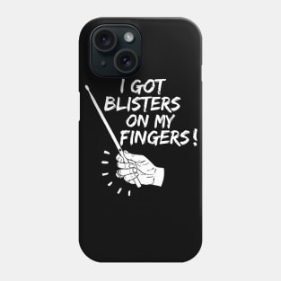 I got blisters on my fingers! Phone Case