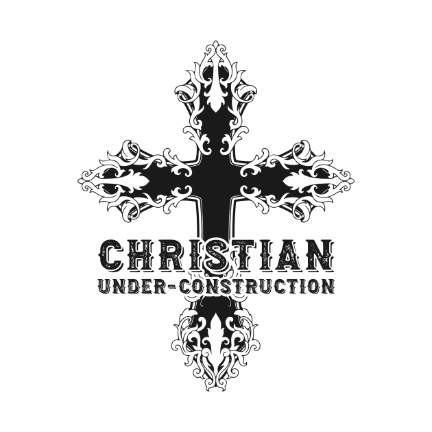 Christian Under Construction Proud Religious Christianity by Mellowdellow