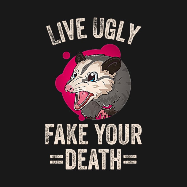 Live Ugly Fake Your Death by UnderDesign