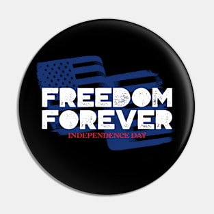 Freedom Forever Independence Day USA Pin