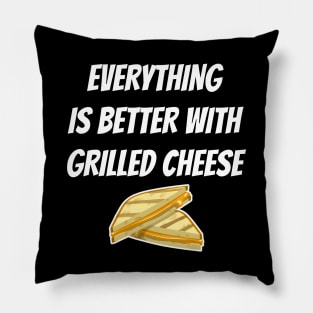 Everything Is Better With Grilled Cheese Pillow