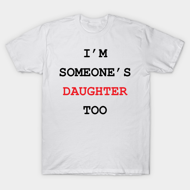 I'M SOMEONE'S DAUGHTER TOO - Aoc - T-Shirt | TeePublic UK