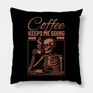 Coffee Keeps Me Going Pillow