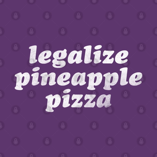 Legalize Pineapple Pizza by daparacami