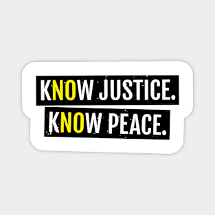 KNOW JUSTICE KNOW PEACE T-SHIRT Magnet