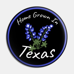 Home Grown In Texas Pin