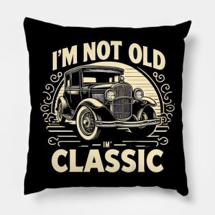 i'm not old i'm classic Pillow