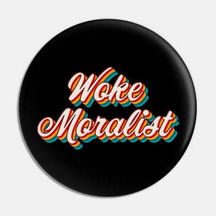 Woke Moralist Pin