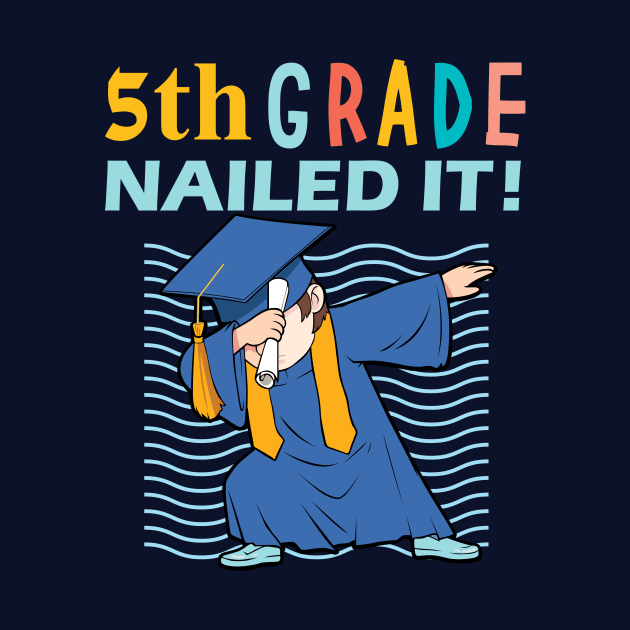 5th grade nailed it-5th grade graduation gift by DODG99