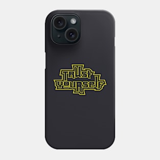 Trust Yourself Phone Case