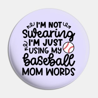 I'm Not Swearing I'm Just Using My Baseball Mom Words Funny Pin