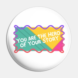 You are the hero of your story. Pin