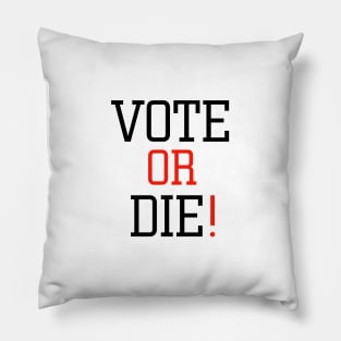 Vote or die Pillow