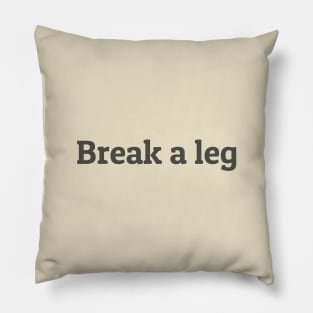 Break a Leg Pillow