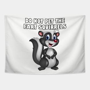 Do not pet the fart squirrels. Tapestry