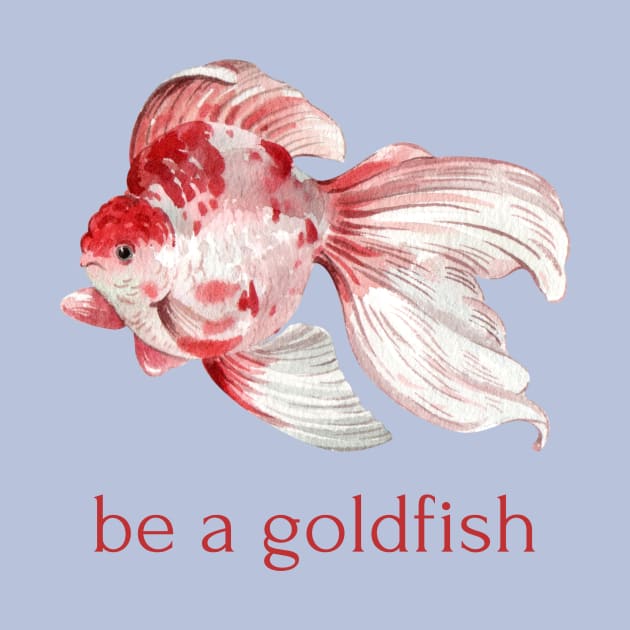 be a goldfish by shoreamy