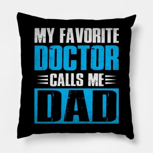 My Favorite Doctor Calls Me Dad Fathers Day Pillow