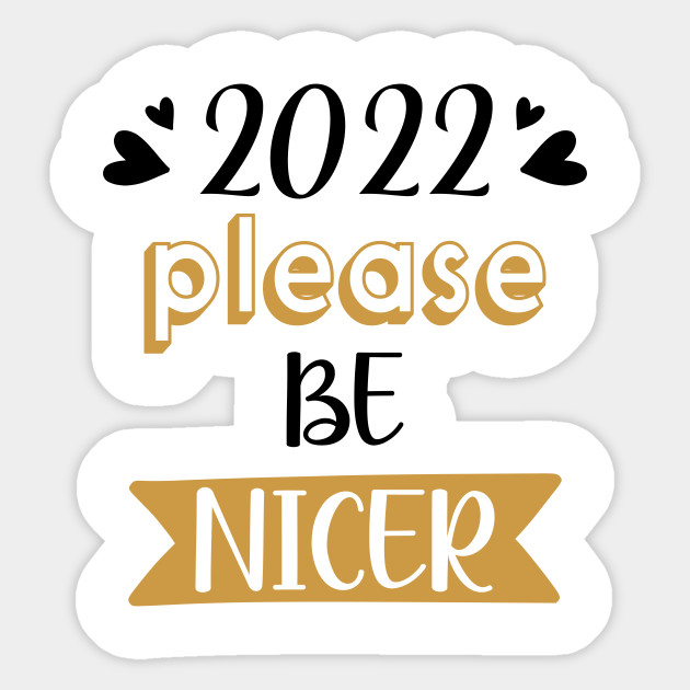 2022 Please Be Nicer - 2022 - Sticker