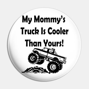 My Mommy’s Truck Is Cooler Than Yours Pin