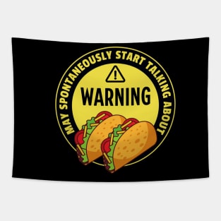 Warning May Spontaneously Start Talking About Tacos - Funny Taco Addict Tapestry