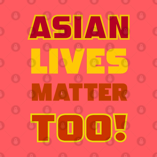 Asian Lives Matter Too! by masksutopia