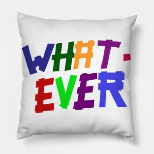 Whaaat - eveeer. Pillow