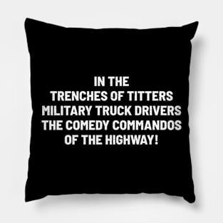 Military Truck Drivers The Comedy Commandos of the Highway! Pillow