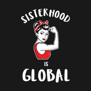 Sisterhood Is Global T-Shirt