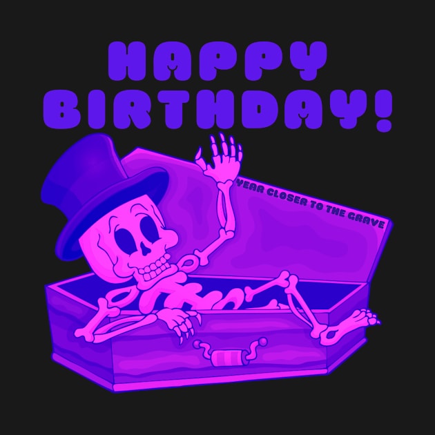 Happy birthday! Year closer to the grave! by RaruDesigns