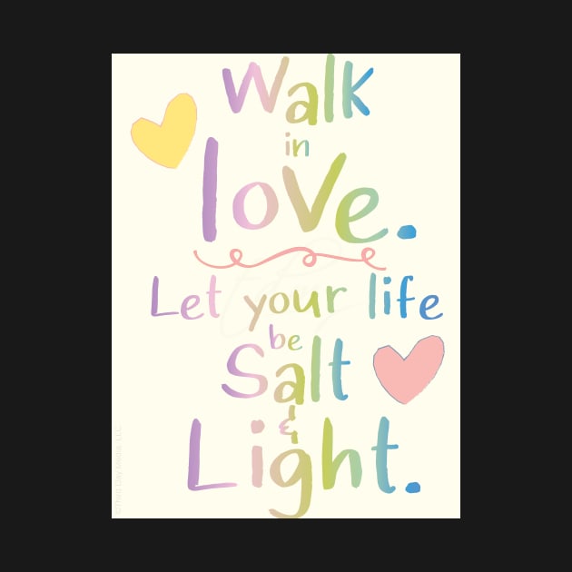 Walk in Love, Let your Life be Salt & Light by Third Day Media, LLC.