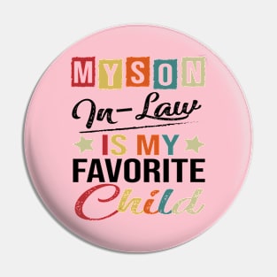 Funny Parents Day My Son-In-Law Is My Favorite Child Family Humor Retro Pin