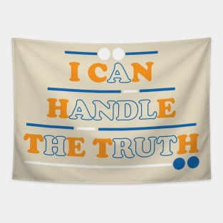 I can handle the truth. Inspirational Quote - Courage Tapestry