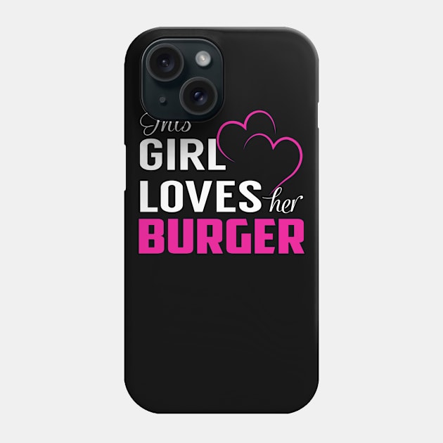 This Girl Loves Her BURGER Phone Case by TamekiaLuczakmv