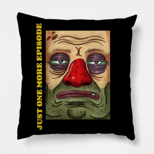 Just one more episode Pillow