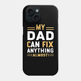 My Dad Can Fix Anything (Almost) Phone Case