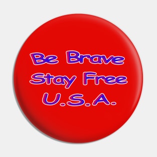 Be Brave Stay Free U.S.A. Pin