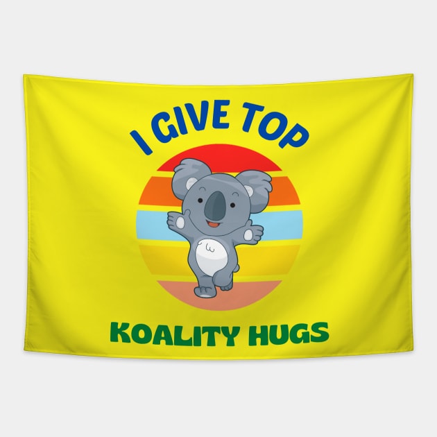 I Give Top Koality Hugs Tapestry by KidsKingdom