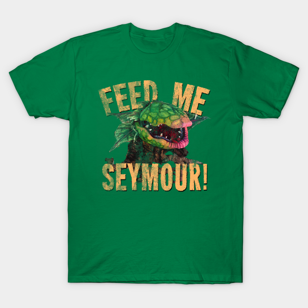 Feed Me Seymour! - Little Shop Of Horrors - T-Shirt